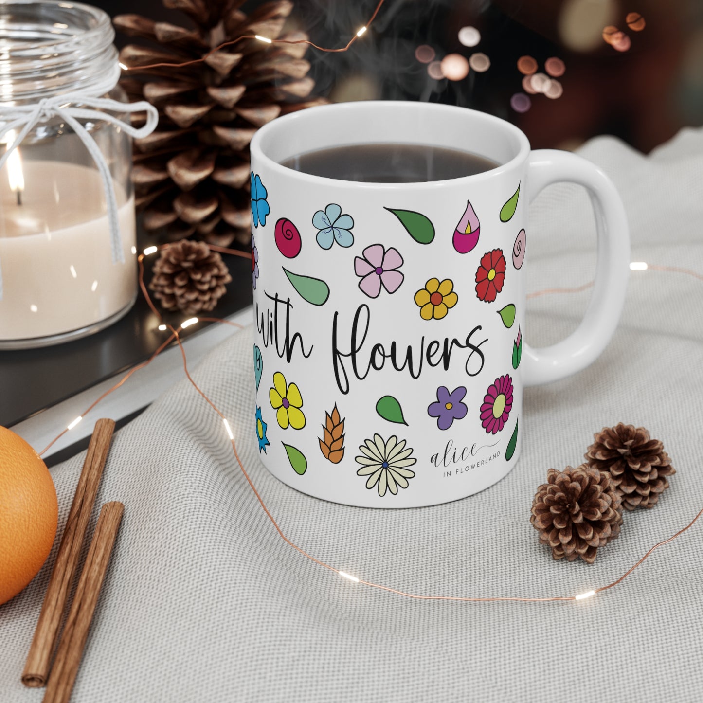 Life is better with flowers - Floral Ceramic Mug 11oz