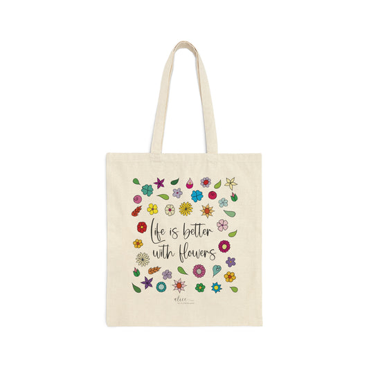 Life is better with flowers  - Cotton Canvas Tote Bag